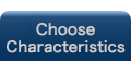 Choose Characteristics