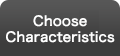Choose Characteristics